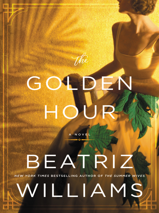 Title details for The Golden Hour by Beatriz Williams - Available